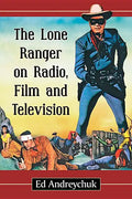 The Lone Ranger on Radio, Film and Television - Paperback