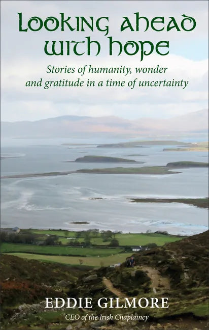 Looking Ahead with Hope: Stories of Humanity, Wonder and Gratitude in a Time of Uncertainty - Paperback