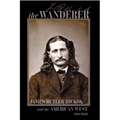 The Wanderer: James Butler Hickok and the American West - Hardcover