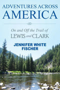 Adventures Across America: On and Off the Trail of Lewis and Clark (black & white edition) - Paperback