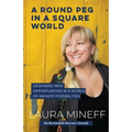 A Round Peg in a Square World: Designing New Opportunities in a World of Infinite Possibilities - Paperback