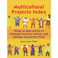 Multicultural Projects Index: Things to Make and Do to Celebrate Festivals, Cultures, and Holidays Around the World - Hardcover