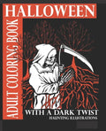 Halloween Adult Coloring Book With A Dark Twist: Adult Coloring Book with haunting illustrations for Halloween Lovers. Creepy, Gothic, dark fantasy in - Paperback