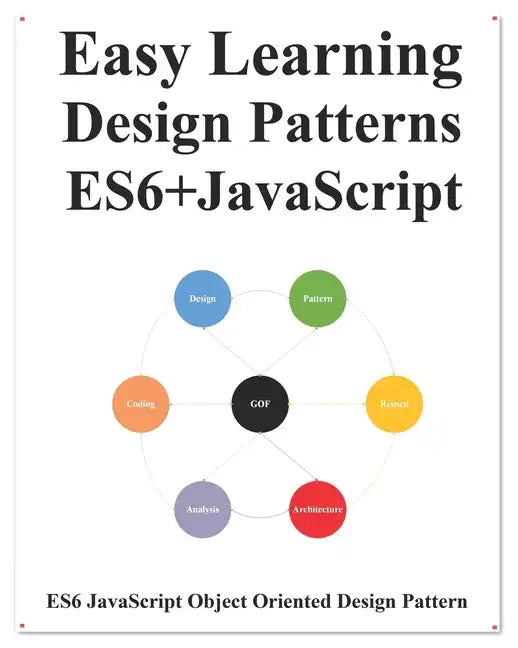 Easy Learning Design Patterns ES6+ Javascript: ES6 Javascript Object Oriented Design Pattern - Paperback