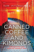 Canned coffee and Kimonos, A Memoir of Four Years Living and Teaching in Japan - Paperback