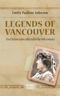 Legends of Vancouver: First Nation Tales collected in the 19th Century - Paperback