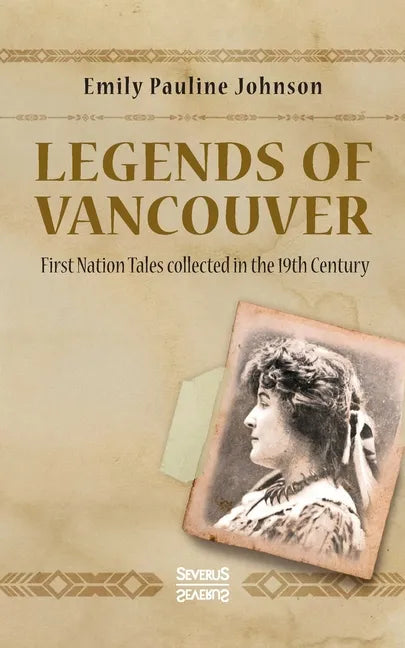 Legends of Vancouver: First Nation Tales collected in the 19th Century - Paperback