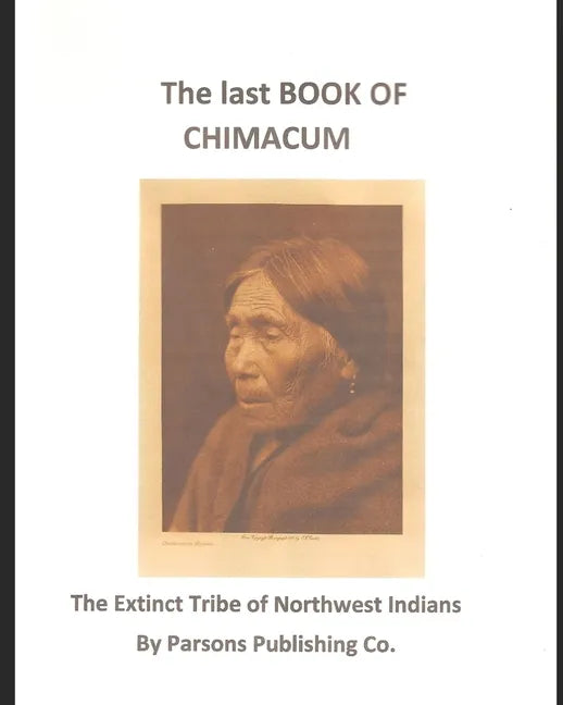 The Last Book of Chimacum: The Extinct Tribe of Northwest Indians - Paperback