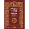 Obligado por la verdad: Autoridad, obediencia, tradición y bien común - Hardcover