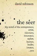 The Seer: The Mind of the Entreperneur, Artist, Visionary, Innovator, Seeker, Learner, Leader, Creator, ...You - Paperback