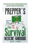 Prepper's Survival Medicine Handbook: Prepper's SuThe Ultimate Prepper's Guide to Preparing Emergency First Aid and Survival Medicine for you and your - Paperback