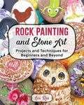 Rock Painting and Stone Art - Projects and Techniques for Beginners and Beyond - Paperback