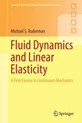Fluid Dynamics and Linear Elasticity: A First Course in Continuum Mechanics - Paperback