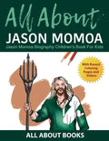 All About Jason Momoa: Jason Momoa Biography Children's Book for Kids (With Bonus! Coloring Pages and Videos) - Paperback