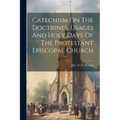 Catechism On The Doctrines, Usages And Holy Days Of The Protestant Episcopal Church - Paperback