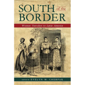 South of the Border: Women Travelers to Latin America - Paperback