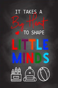 It Takes A Big Heart To Shape Little Minds: Thank you gift for teachers, teachers appreciation, year end graduation Teacher Gifts Inspirational Quotes - Paperback