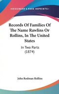 Records Of Families Of The Name Rawlins Or Rollins, In The United States: In Two Parts (1874) - Hardcover