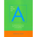 The Story of A: The Alphabetization of America from the New England Primer to the Scarlet Letter - Paperback