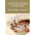 Las Pinturas Rupestres Y El Papel de la Mujer En La Prehistoria - Paperback
