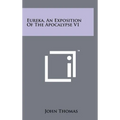 Eureka, An Exposition Of The Apocalypse V1 - Hardcover
