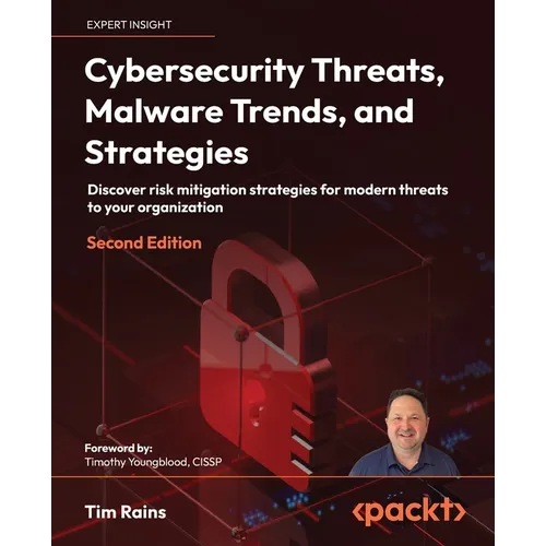 Cybersecurity Threats, Malware Trends, and Strategies - Second Edition: Discover risk mitigation strategies for modern threats to your organization - Paperback