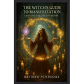 The Witch's Guide to Manifestation: Crafting the Life You Desire - Paperback