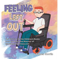 Feeling Left Out: The First in a Series Children's Books from the Executive Director of Handicapablefitness.Com - Hardcover