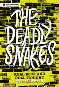 The Deadly Snakes: Real Rock and Roll Tonight - Paperback