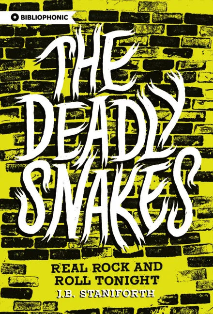 The Deadly Snakes: Real Rock and Roll Tonight - Paperback
