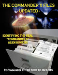 The Commander X Files - Updated: Identifying The Real "Commander X" - Alien Hunter - Paperback