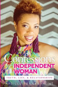 Confessions of an Independent Woman: Truth, Lies & Relationships - Paperback