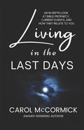 Living in the Last Days: An in Depth Look at Bible Prophecy, Current Events, and How They Relate to You - Paperback