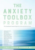 The Anxiety Toolbox Program: The Comprehensive, Integrative Approach to Overcoming Anxious Emotions - Paperback
