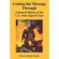 Getting the Message Through: A Branch History of the U.S. Army Signal Corps - Paperback