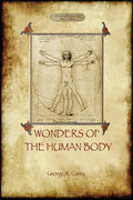 The Wonders of the Human Body: Physical Regeneration According to the Laws of Chemistry & Physiology - Paperback