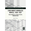 Lynd Ward's Wordless Novels, 1929-1937: Visual Narrative, Cultural Politics, Homoeroticism - Paperback