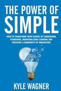 The power of SIMPLE: Transform your school by conquering standards, individualizing learning and creating a community of innovators - Paperback