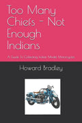 Too Many Chiefs - Not Enough Indians: A Guide To Collecting Indian Model Motorcycles - Paperback