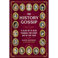 The History Gossip: A Slice of Ye Olde Scandal for Every Day of the Year - Hardcover