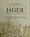Jäger: Europe's First Special Operations Forces: History, Organization, Arms & Equipment of the Austro-Hungarian Empire's Elite Light Infantry to 1866 - Paperback