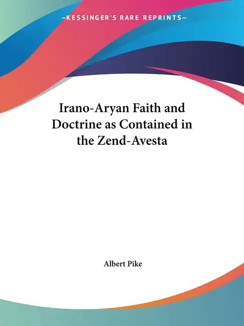 Irano-Aryan Faith and Doctrine as Contained in the Zend-Avesta - Paperback
