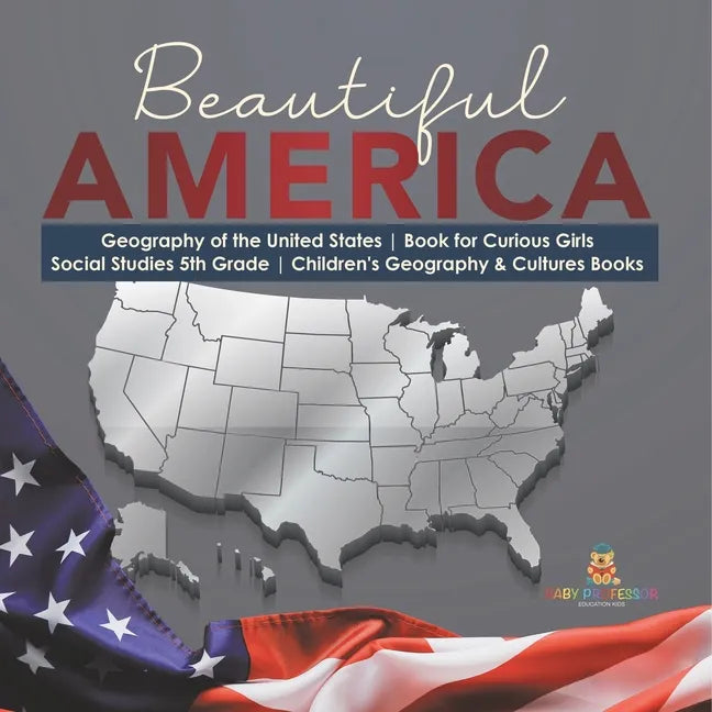Beautiful America Geography of the United States Book for Curious Girls Social Studies 5th Grade Children's Geography & Cultures Books - Paperback