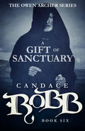 A Gift of Sanctuary: The Owen Archer Series - Book Six - Paperback