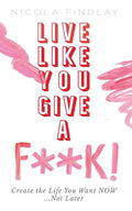 Live Like You Give a F**k! - Paperback