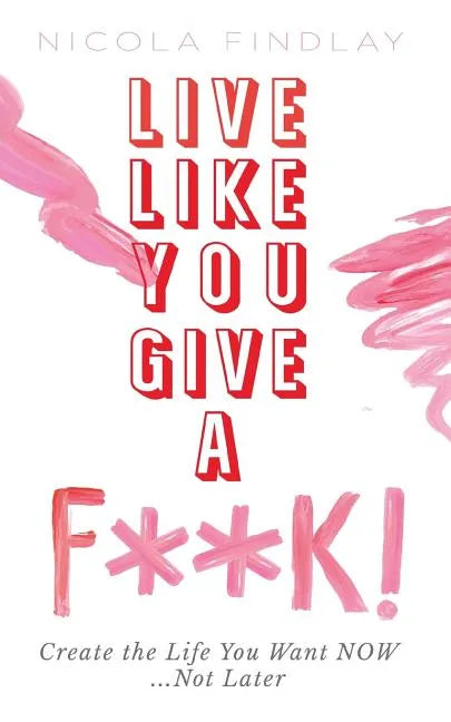 Live Like You Give a F**k! - Paperback