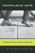 Compulsive Acts: A Psychiatrist's Tales of Ritual and Obsession - Paperback