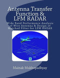 Antenna Transfer Function & LFM RADAR: Wide Band Performance Analysis of Wire Antenna & Design of Matched Filter for LFM RADAR - Paperback