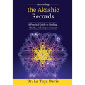 Accessing the Akashic Records: A Practical Guide to Healing, Clarity, and Empowerment - Paperback