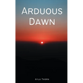 Arduous Dawn - Paperback